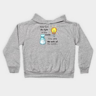 You are the light of the world, you are the salt of the earth Kids Hoodie